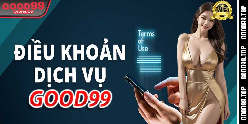 Điều Khoản Good99: Giới thiệu chung