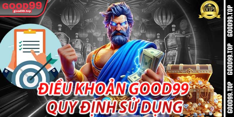 Điều Khoản Good99: Quy định sử dụng