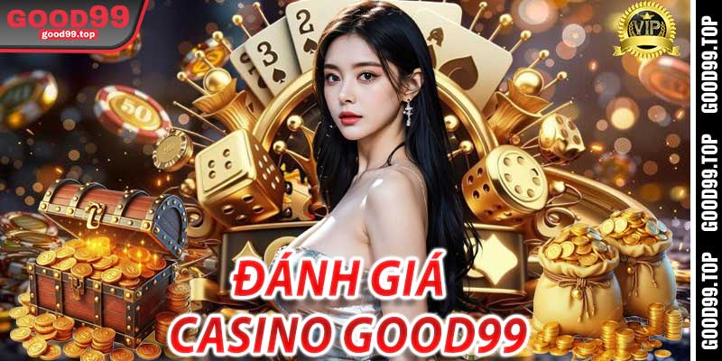 Đánh giá người chơi về Casino Good99