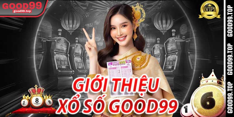 Giới thiệu về Xổ Số Good99